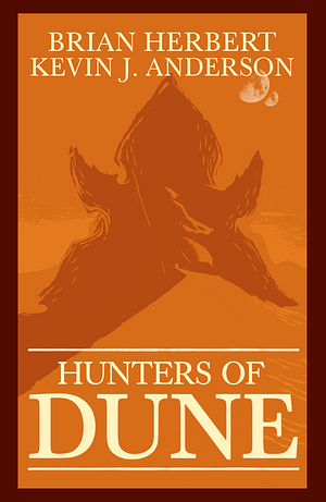 Hunters of Dune by Brian Herbert, Kevin J. Anderson