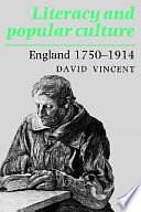 Literacy and Popular Culture: England 1750-1914 by David Vincent