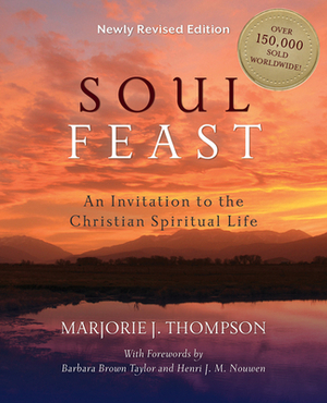 Soul Feast: An Invitation to the Christian Spiritual Life by J. Thompson