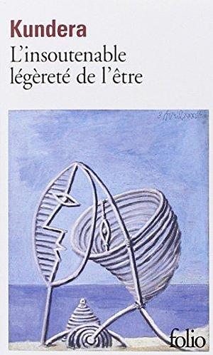 L'Insoutenable Legerete de l'Etre by Milan Kundera by Milan Kundera, Milan Kundera