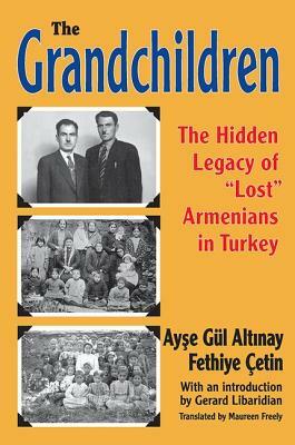 The Grandchildren: The Hidden Legacy of 'lost' Armenians in Turkey by Ayse Gul Altinay