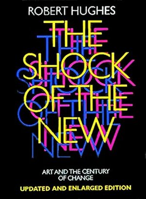 The Shock of the New by Robert Hughes