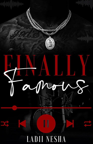 Finally Famous by Ladii Nesha