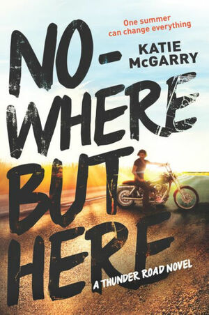 Nowhere But Here by Katie McGarry