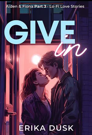 Give In by Erika Dusk