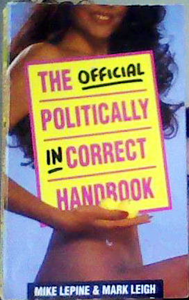 The Official Politically Incorrect Handbook by Mike Lepine, Mark Leigh