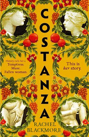Costanza: Based on a true story, a completely unputdownable historical fiction page-turner set in 17th Century Rome by Rachel Blackmore
