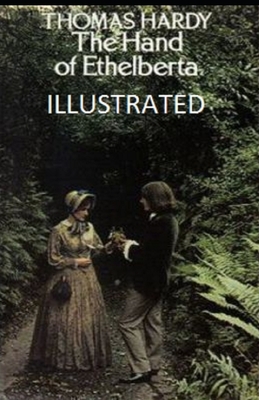 The Hand of Ethelberta Illustrated by Thomas Hardy