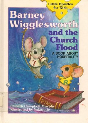 Barney Wigglesworth and the Church Flood: A Book About Hospitality by Elspeth Campbell Murphy
