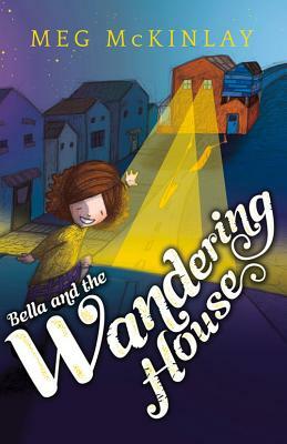 Bella and the Wandering House by Meg McKinlay