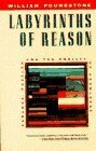 Labyrinths of Reason: Paradox, Puzzles and the Frailty of Knowledge by William Poundstone