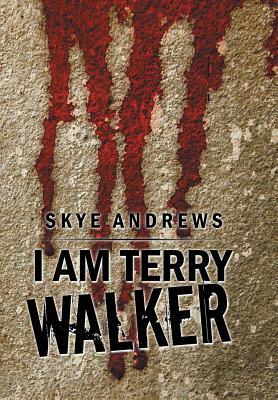 I Am Terry Walker by Skye Andrews