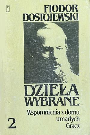 Wspomnienia z domu umarłych. Gracz by Fyodor Dostoevsky