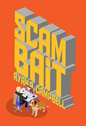 Scambait by Ryan R. Campbell