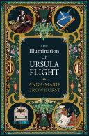 The Illumination of Ursula Flight by Anna-Marie Crowhurst
