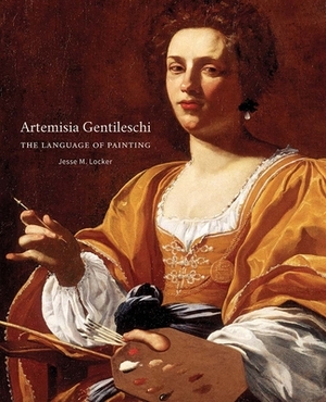 Artemisia Gentileschi: The Language of Painting by Jesse M. Locker