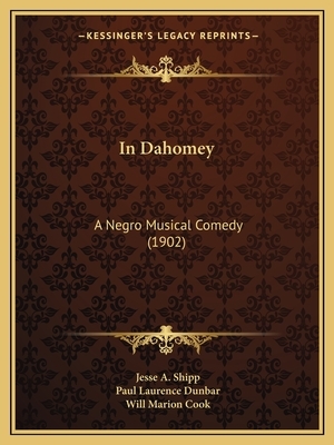 In Dahomey: A Negro Musical Comedy (1902) by Jesse A. Shipp, Will Marion Cook, Paul Laurence Dunbar