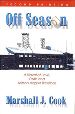 Off Season: A Novel of Love, Faith and Minor League Baseball by Marshall J. Cook