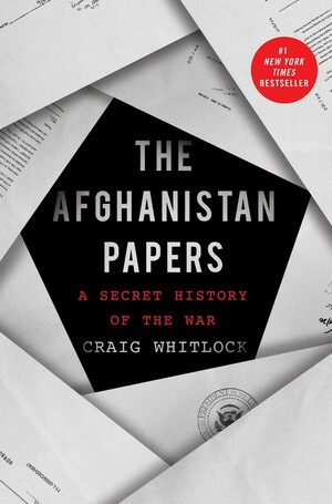 The Afghanistan Papers: A Secret History of the War by Craig Whitlock