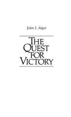 The Quest for Victory: The History of the Principles of War by John I. Alger, Jay Luvaas