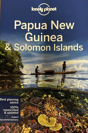 Papua New Guinea &amp; Solomon Islands by Rowan McKinnon, Jean-Bernard Carillet, Dean Starnes