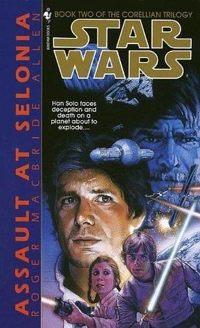Assault at Selonia: Star Wars Legends by Roger MacBride Allen, Roger MacBride Allen