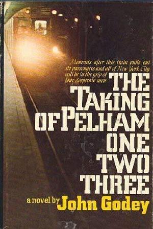 Taking of Pelham One, Two, Three by John Godey, John Godey