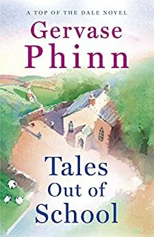 Tales Out of School: Top of the Dale Book Two (Top of the Dale 2) by Gervase Phinn