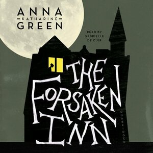 The Forsaken Inn by Anna Katharine Green
