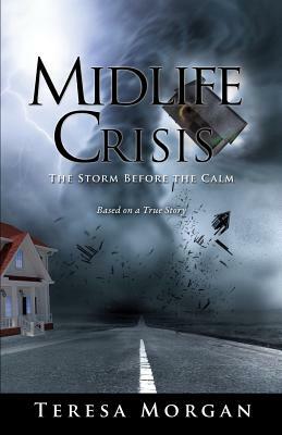 Midlife Crisis: The Storm Before the Calm by Teresa Morgan