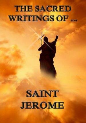 The Sacred Writings of Saint Jerome by Jerome