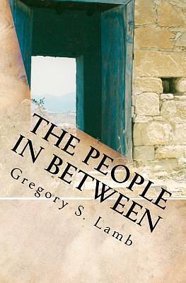 The People In Between: A Cyprus Odyssey by Gregory S. Lamb, Gregory S. Lamb