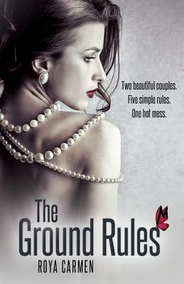 The Ground Rules by Roya Carmen