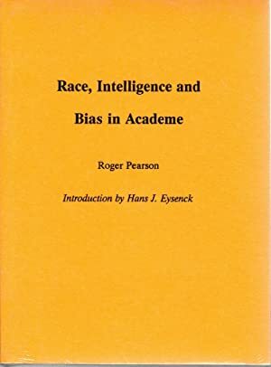 Race, Intelligence, and Bias in Academe by Roger Pearson