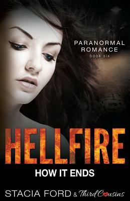 Hellfire - How It Ends: Book 6 by Stacia Ford, Third Cousins