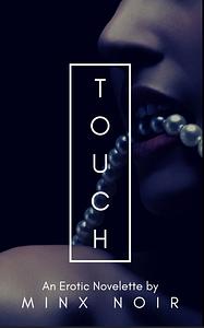 Touch by Minx Noir