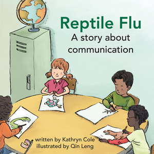 Reptile Flu: A Story about Communication by Kathryn Cole
