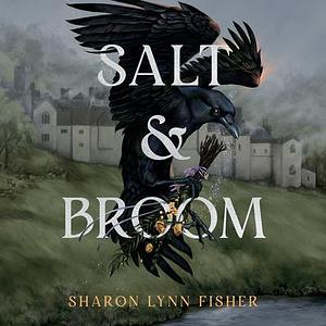 Salt & Broom by Sharon Lynn Fisher