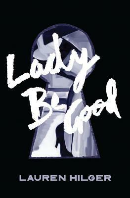Lady Be Good by Lauren Hilger