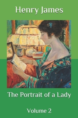 The Portrait of a Lady: Volume 2 by Henry James