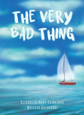 The Very Bad Thing: A Story of Recovery from Trauma by Elizabeth Mary Cummings