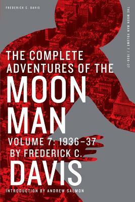 The Complete Adventures of the Moon Man, Volume 7: 1936-37 by Frederick C. Davis