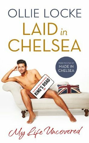 Laid in Chelsea: My Life Uncovered by Ollie Locke