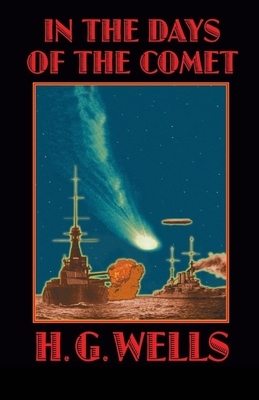 In the Days of the Comet Illustrated by H.G. Wells