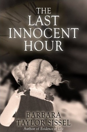 The Last Innocent Hour by Barbara Taylor Sissel