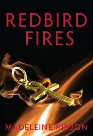 Redbird Fires by Madeleine Ribbon