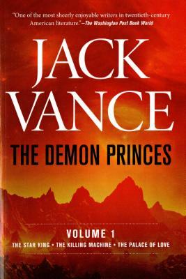 The Demon Princes, Vol. 1: The Star King * the Killing Machine * the Palace of Love by Jack Vance