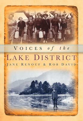 Voices of the Lake District by Rob David, Jane Renouf