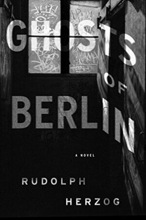 Ghosts of Berlin: Stories by Emma Rault, Rudolph Herzog