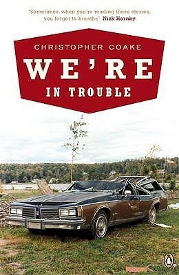We're in Trouble by Christopher Coake